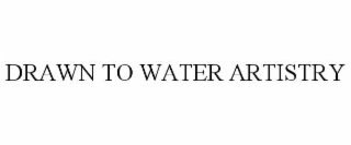drawn to water artistry