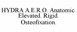 hydra a.e.r.o. anatomic. elevated. rigid. osteofixation.
