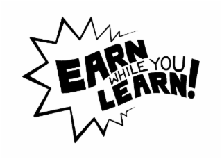 earn while you learn!