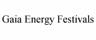 gaia energy festivals