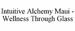 intuitive alchemy maui - wellness through glass