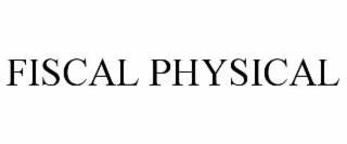 fiscal physical