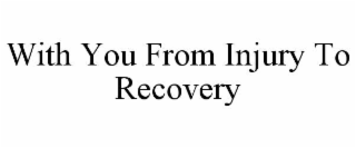 with you from injury to recovery