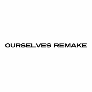 ourselves remake
