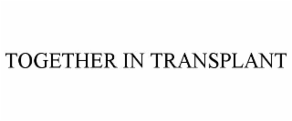 together in transplant
