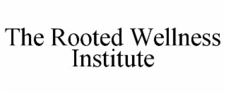 the rooted wellness institute