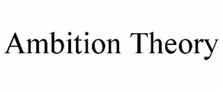 ambition theory