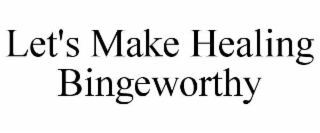 let's make healing bingeworthy