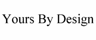 yours by design