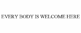 every body is welcome here