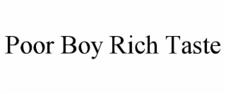 poor boy rich taste