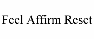 feel affirm reset
