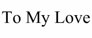 to my love