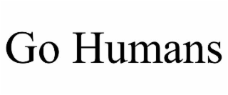 go humans