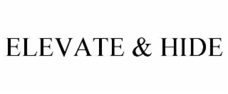 elevate & hide