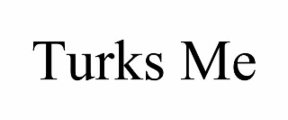 turks me