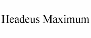 headeus maximum