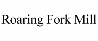 roaring fork mill