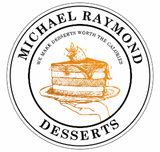michael raymond desserts: we make desserts worth the calories