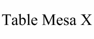 table mesa x