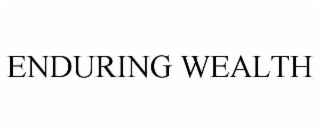 enduring wealth