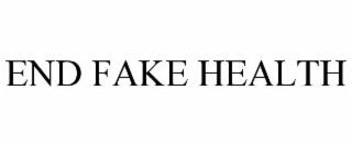 end fake health