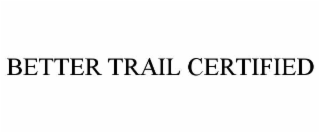 better trail certified
