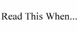 read this when...