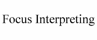 focus interpreting