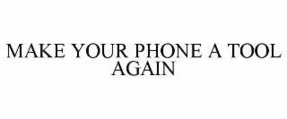 make your phone a tool again