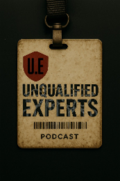 u.e unqualified experts podcast