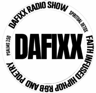dafixx da fixx radio show spiritual detox faith infused hiphop r&b and poetry psalms 150