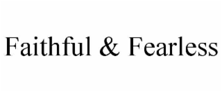 faithful & fearless