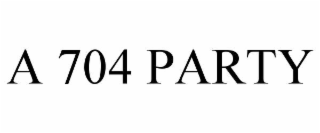 a 704 party