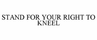 stand for your right to kneel