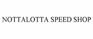 nottalotta speed shop