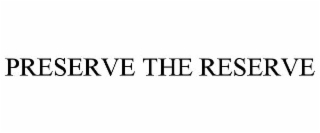 preserve the reserve