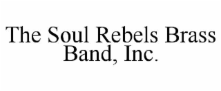 the soul rebels brass band, inc.