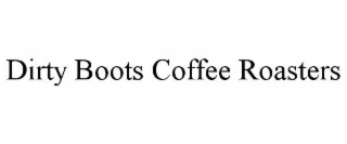 dirty boots coffee roasters