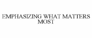 emphasizing what matters most