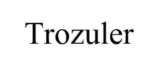 trozuler