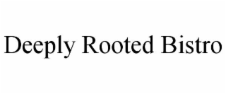 deeply rooted bistro