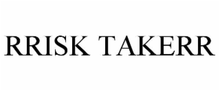 rrisk takerr