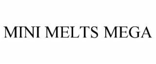 mini melts mega