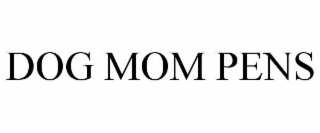 dog mom pens