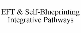 eft & self-blueprinting integrative pathways