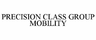 precision class group mobility