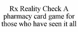 rx reality check a pharmacy card game for those who have seen it all