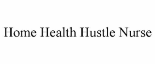 home health hustle nurse