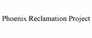 phoenix reclamation project